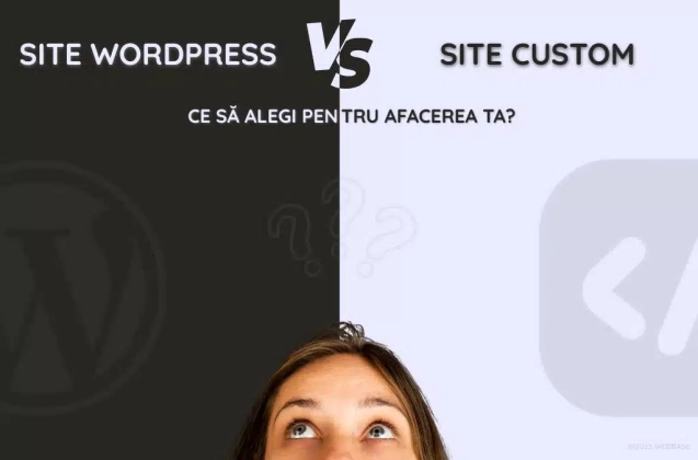 Site WordPress sau site custom? Ghidul care te scapă de confuzie